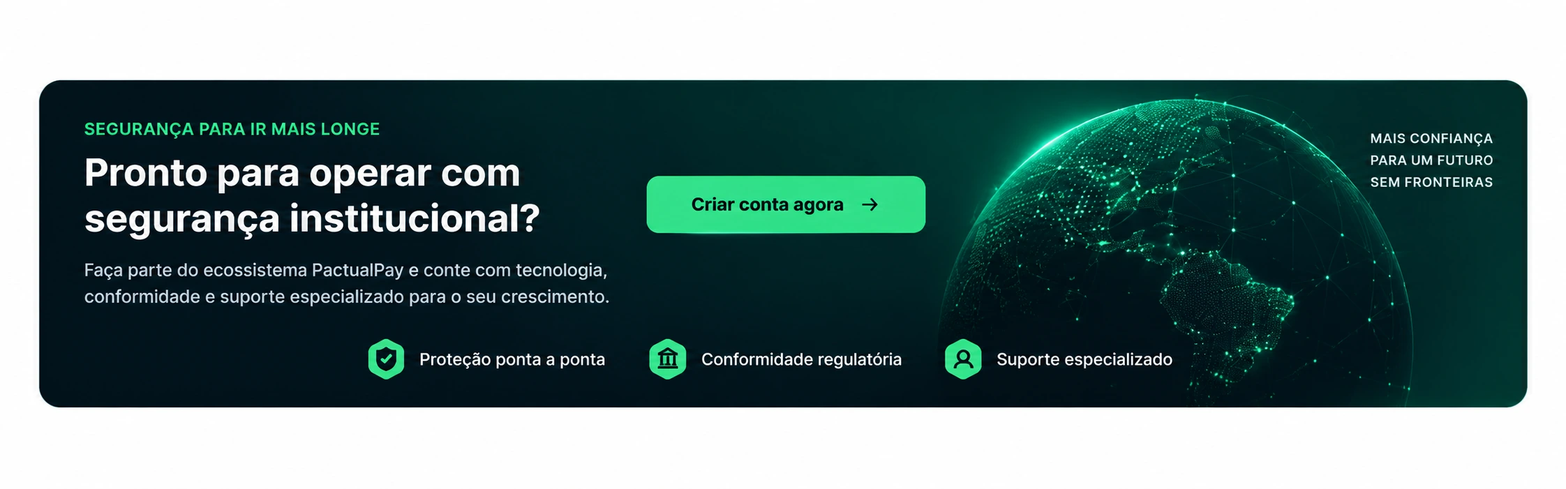 Pronto para operar com segurança institucional? Faça parte do ecossistema PactualPay.